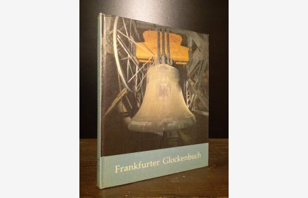 Frankfurter Glockenbuch. Herausgegeben von Konrad Bund.
