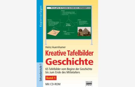 Kreative Tafelbilder Geschichte, Bd. 1: 65 Tafelbilder vom Beginn der Geschichte bis zum Ende des Mittelalters (Kopiervorlagen / CD-ROM fehlt!).