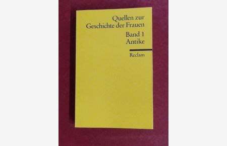 Quellen zur Geschichte der Frauen; Band 1: Antike.   - Band 17022 aus der Reihe Reclams Universal-Bibliothek.