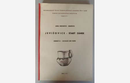 Jevisovice - Stary Zamek: Schicht B - Katalog der Funde [= Fontes Archaeologiae Moravicae; Tomus VI]