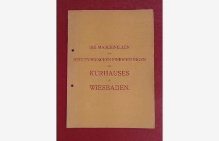 Die maschinellen und heiztechnischen Einrichtungen des Kurhauses zu Wiesbaden.   - Sonderabdruck aus der Festschrift zur Hauptversammlung des Vereins Deutscher Ingenieure 1909.