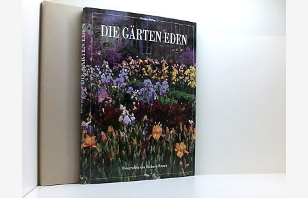 Die Gärten Eden  - Fotogr. u. Text von Richard Brown. [Aus d. Engl. übertr. von Rudolf Hermstein]