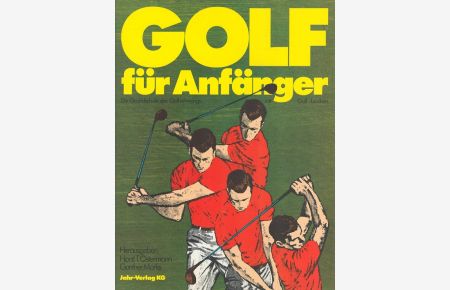 Golf für Anfänger : Die Grundschule des Golfschwungs und Golf-Lexikon.