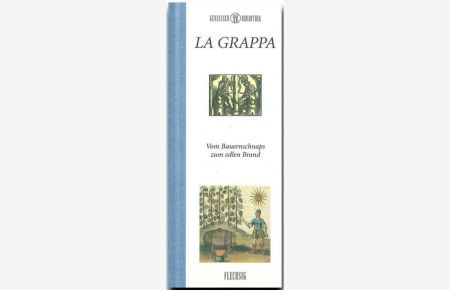La Grappa  - Vom Bauernschnaps zum edlen Brand