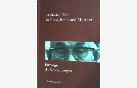 Wilhelm Klein in Rom, Bonn und Münster.   - 4. Sonderheft des 11. Jahrgangs 2001