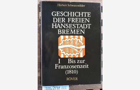 Geschichte der Freien Hansestadt Bremen Bd. 1  - Von den Anfängen bis zur Franzosenzeit : (1810).