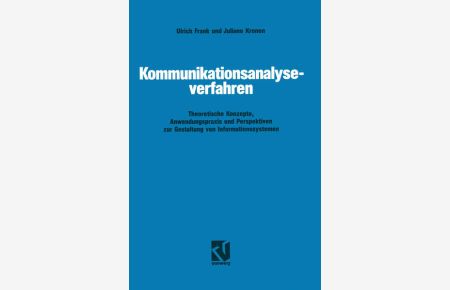 Kommunikationsanalyseverfahren - Theoretische Konzepte, Anwendungspraxis und Perspektiven zur Gestaltung von Informationssystemen