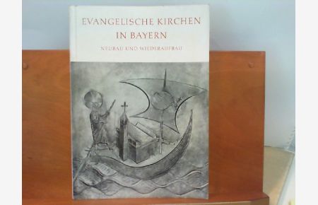 Evangelische Kirchen in Bayern : Neubau und Wiederaufbau seit 1945 - Ein Querschnitt