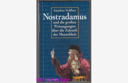 Nostradamus und die großen Weissagungen über die Zukunft der Menschheit.