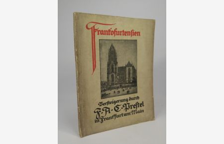 Frankofurtensien - Nachlaß Albert Hendschel, Sammlung Fritz Rumpf, Nachlaß C. F. Mylius - Versteigerung durch F. A. C. Prestel