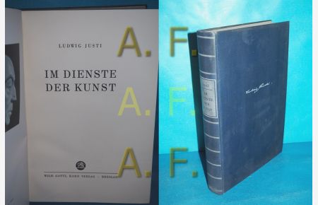 Im Dienste der Kunst  - Ludwig Justi. [Hrsg.: Alfred Hentzen , Paul Ortwin Rave , Ludwig Thormaehlen]