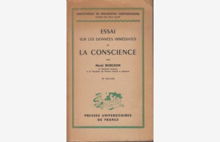 Essai sur les données immédiates de la conscience.   - Bibliothèque de Philosophie Contemporaine (fondée par Félix Alcan).