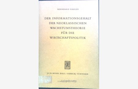 Der Informationsgehalt der neoklassischen Wachstumstheorie für die Wirtschaftspolitik.   - Die Einheit der Gesellschaftswissenschaften ; Bd. 12