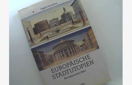 Europäische Stadtutopien, Ein historischer Atlas, Mit vielen Abb. , Aus dem Italienischen von Heli Tortora,
