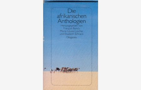 Die afrikanischen Anthologien : Erzählungen aus Nordafrika, Ost-, West-, Zentralafrika und Südafrika in 3 Bänden.   - hrsg. von François Bondy ...