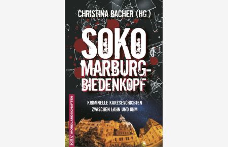 SOKO Marburg-Biedenkopf: Kriminelle Kurzgeschichten zwischen Lahn und Ohm (KBV-Krimi)