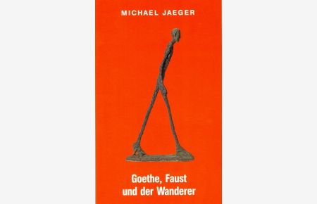 Goethe, Faust und der Wanderer: Lebensbruchstücke, Tragödienfragmente