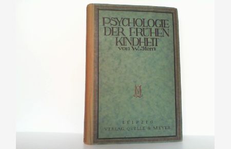 Psychologie der frühen Kindheit bis zum sechsten Lebensjahre. Mit Benutzumg ungedruckter Tagebücher von Clara Stern.