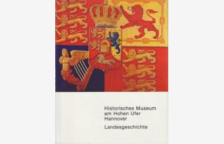 Niedersächsische Landesgeschichte im Historischen Museum Hannover : Katalog.