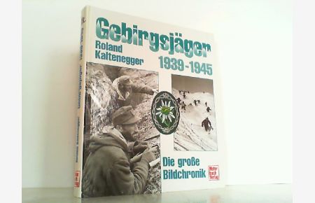 Gebirgsjäger 1939 - 1945. Die große Bildchronik.