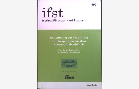 Neuordnung der Verzinsung von Ansprüchen aus dem Steuerschuldverhältnis.   - Institut Finanzen und Steuern ; Nr. 490