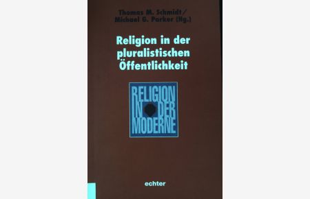 Religion in der pluralistischen Öffentlichkeit.   - Religion in der Moderne ; Bd. 13