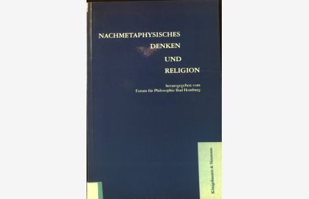 Nachmetaphysisches Denken und Religion.   - Forum Bad Homburg ; Bd. 5 - 1996