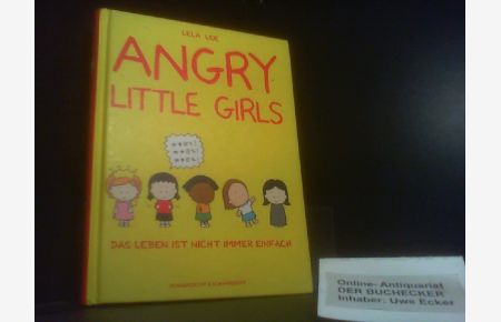 Angry little girls : [das Leben ist nicht immer einfach].   - von. [Übers.: Madeleine Lampe]
