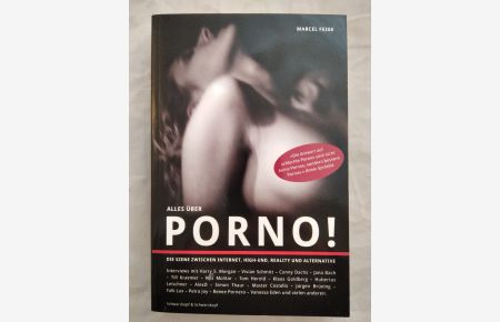 Alles über Porno!: Die Szene zwischen Internet, High-End, Reality und Alternative.
