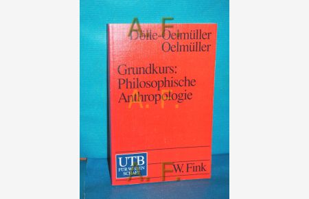 Grundkurs philosophische Anthropologie  - Willi Oelmüller , Ruth Dölle-Oelmüller / UTB , 1906