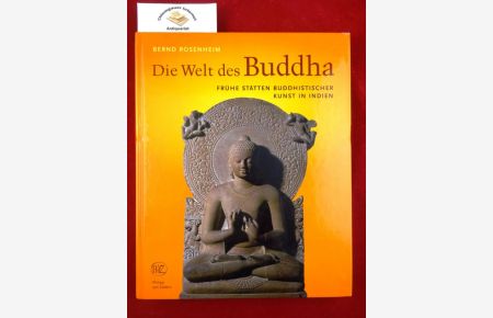 Die Welt des Buddha : frühe Stätten buddhistischer Kunst in Indien.   - Mit Handzeichnungen des Autors.