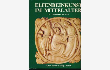 Elfenbeinkunst im Mittelalter.   - Die Übers. aus d. Franz. besorgten Gisela Bloch u. Roswitha Beyer.