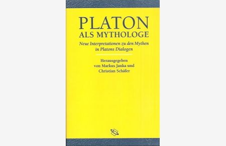 Platon als Mythologe. Neue Interpretationen zu den Mythen in Platons Dialogen.