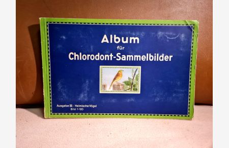 Sammelalbum für Chlorodont-Sammelbilder. Ausgabe III: Heimische Vögel Bild 1-120. ( so komplett )