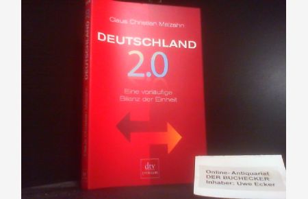 Deutschland 2. 0 : eine vorläufige Bilanz der Einheit.   - dtv ; 24798 : Premium