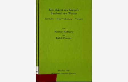 Das Dekret des Bischofs Burchard von Worms  - Textstufen - frühe Verbreitung - Vorlagen