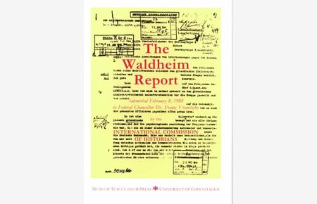 Historians, I: Waldheim Report - Report to Establish the Military Service of Lieutenant Kurt Waldheim.