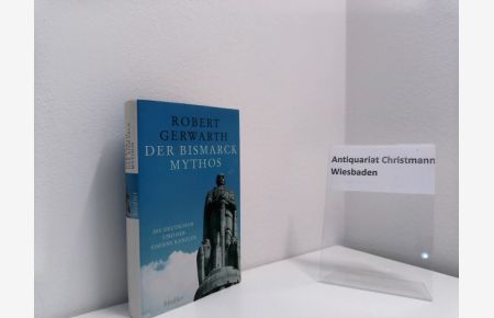 Der Bismarck-Mythos : die Deutschen und der Eiserne Kanzler.   - Aus dem Engl. von Klaus-Dieter Schmidt