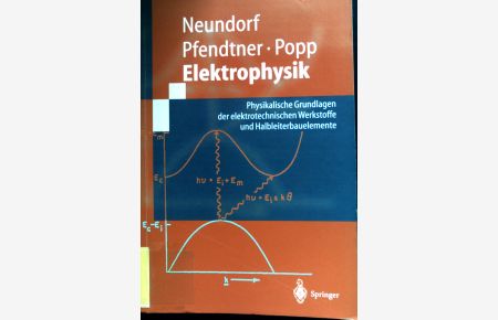 Elektrophysik : physikalische Grundlagen der elektrotechnischen Werkstoffe und Halbleiterbauelemente.   - Springer-Lehrbuch