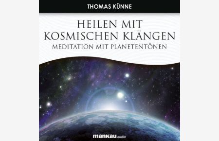Heilen mit Kosmischen Klängen. Meditation mit Planetentönen [Hörbuch/Audio-CD]