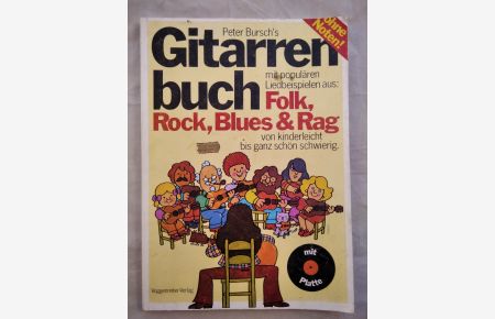 Peter Bursch´s Gitarrenbuch mit populären Liedbeispielen aus: Folk, Rock, Blues & Rag.   - Von Kinderleicht bis ganz schön schwierig. Ohne Noten.