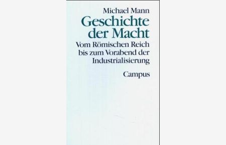 Geschichte der Macht; Teil: Bd. 2. , Vom Römischen Reich bis zum Vorabend der Industrialisierung.   - Theorie und Gesellschaft ; Bd. 20