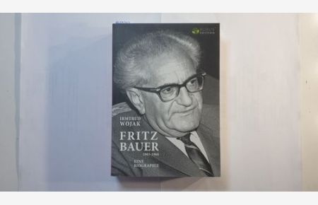 Fritz Bauer 1903-1968. Eine Biographie