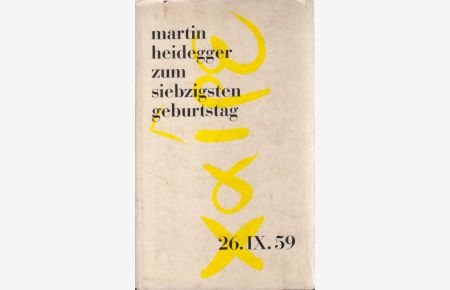 Martin Heidegger zum siebzigsten Geburtstag. 26. 09. 1959.   - Festschrift.