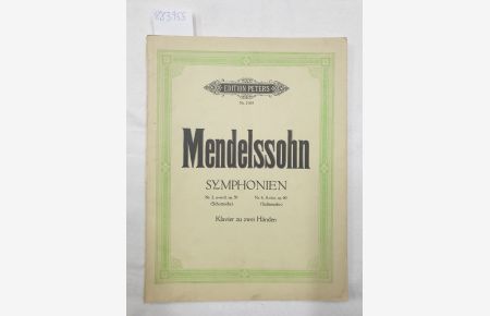 Mendelssohn Symphonien-Klavier zu zwei Händen: Nr. 3 a- moll, op. 56 ( Schottische), Nr. 4, A-dur, op. 90, (Italienische)  - (= Edition Peters Nr. 1705)