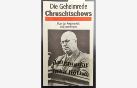 Die Geheimrede Chruschtschows + 4 Zeitungsausschnitte zum Thema -  - Über den Personenkult und seine Folgen - Rede des Ersten Sekretärs des ZK der KPdSU,  Chruschtschow, auf dem XX. Parteitag - 25. Februar +  Beschluss vom 30. Juni 1956 -