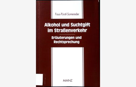 Alkohol und Suchtgift im Strassenverkehr : Erläuterung und Rechtsprechnung.