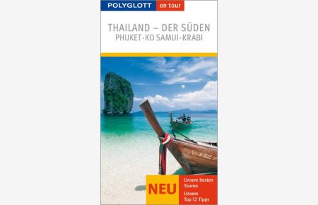 Thailand - der Süden : Phuket, Ko Samui, Krabi ; [neu unsere besten Touren, unsere Top-12-Tipps].   - Martina Miethig. [Kt. und Pl.: Polyglott-Kartografie] / Polyglott on tour ; 961