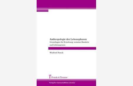 Anthropologie der Lebensphasen : Grundlagen für Erziehung, soziales Handeln und Lebenspraxis.