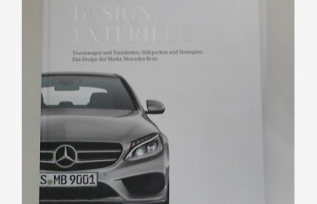 Design Exterieur: Traumwagen und Trendsetter, Stilepochen und Strategien: Das Design der Marke Mercedes-Benz.